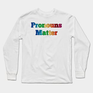 Pronouns Matter - Transgender Trans Equal Rights Long Sleeve T-Shirt